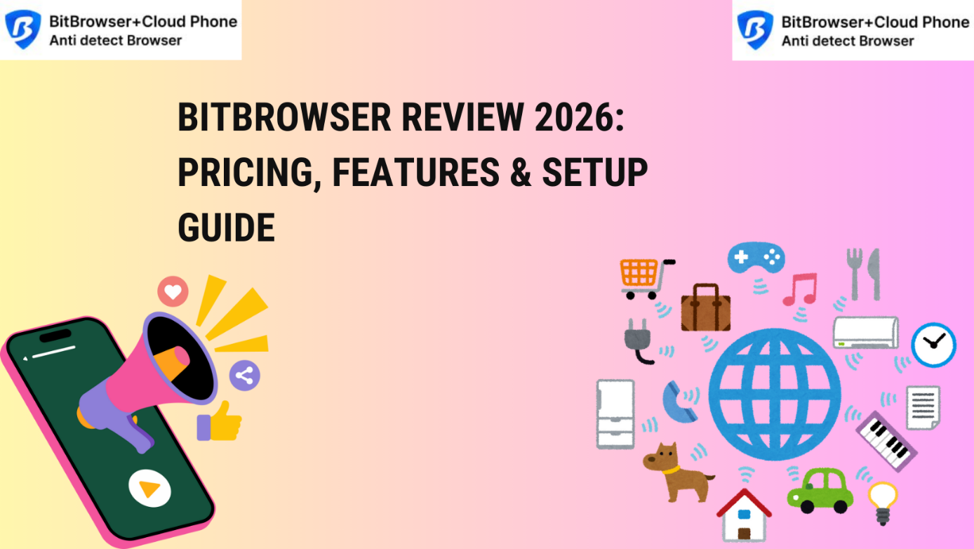 BitBrowser Review 2026: Pricing, Features & Setup Guide